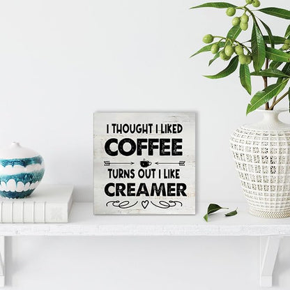 Rustic I Thought I Liked Coffee Turns Out I Like Creamer Wooden Box Sign - Home Kitchen Coffee Bar Desk Shelf Decor (5 X 5 Inch)