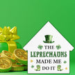 St. Patrick's Day Decor, Leprechaun Decorations, the Leprechauns Made Me Do It House Shaped Wood Block Sign, Home Office Decor for Desk Table Shelf, St Patricks Day Decorations