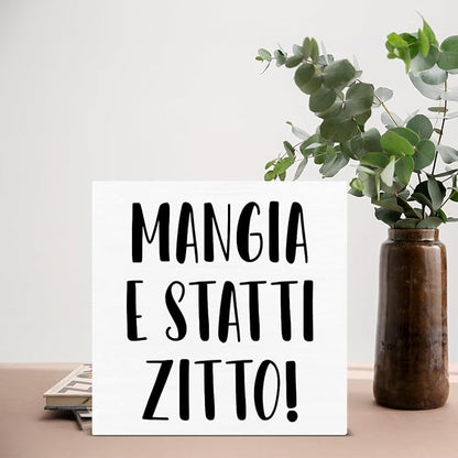 Funny Italian Kitchen Sign - Kitchen Decor - Mangia e Statti Zitto Wood Sign Home Dining Room Cabinets Desk Shelf Table Tabletop Decor 5×5 Inches