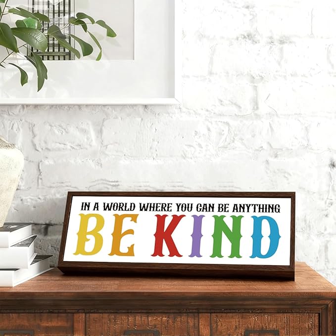 In A World Where You Can Be Anything Be Kind Sign, Inspirational Wood Sign for Home Office Classroom Decor, Living Room Bedroom Decor, Farmhouse Wood Decoration, Rustic Tabletop Decors