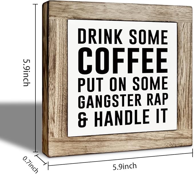 Funny Cafe Wooden Box Sign, Drink Coffee Put on Some Gangster Rap and Handle It, Rustic Cafe Home Office Kitchen Shelf Desk Decor, Coffee Lover Gift 5.9X5.9 Inches