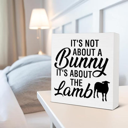 Easter Decor - Easter Decorations for Home - It's Not About a Bunny It's About the Lamb Wood Sign Home Living Room Bedroom Desk Shelf Table Tabletop Decor 5×5 Inches