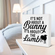 Easter Decor - Easter Decorations for Home - It's Not About a Bunny It's About the Lamb Wood Sign Home Living Room Bedroom Desk Shelf Table Tabletop Decor 5×5 Inches