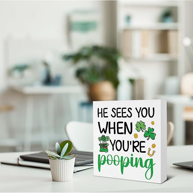 St Patricks Day Bathroom Decor - St. Patrick's Day Decorations - He Sees You When You Are Pooping Wooden Sign Home Bathroom Toilet Desk Table Shelf Decor - 5 x 5 Inches