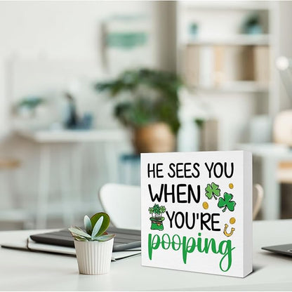 St Patricks Day Bathroom Decor - St. Patrick's Day Decorations - He Sees You When You Are Pooping Wooden Sign Home Bathroom Toilet Desk Table Shelf Decor - 5 x 5 Inches