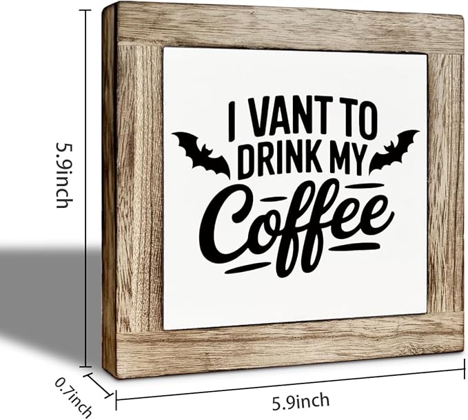Farmhouse Halloween Signs, Funny Coffee Decor Sign, Funny Halloween Decor for Home Kitchen, Shelves Decors, Kitchen Bar Decors for Tabletop, I Vant To Drink My Coffee Sign 5.9x5.9 inches