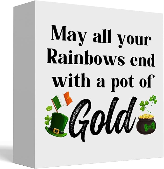 St Patricks Day Decor Irish Blessing Decorations May All Your Rainbows End with a Pot of Gold Rustic Wood Sign Home Tabletop Shelf Desk Decor St Patrick's Day Decorations 5 X 5 Inches