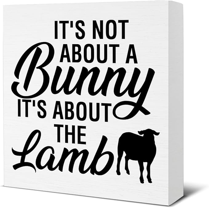Easter Decor - Easter Decorations for Home - It's Not About a Bunny It's About the Lamb Wood Sign Home Living Room Bedroom Desk Shelf Table Tabletop Decor 5×5 Inches