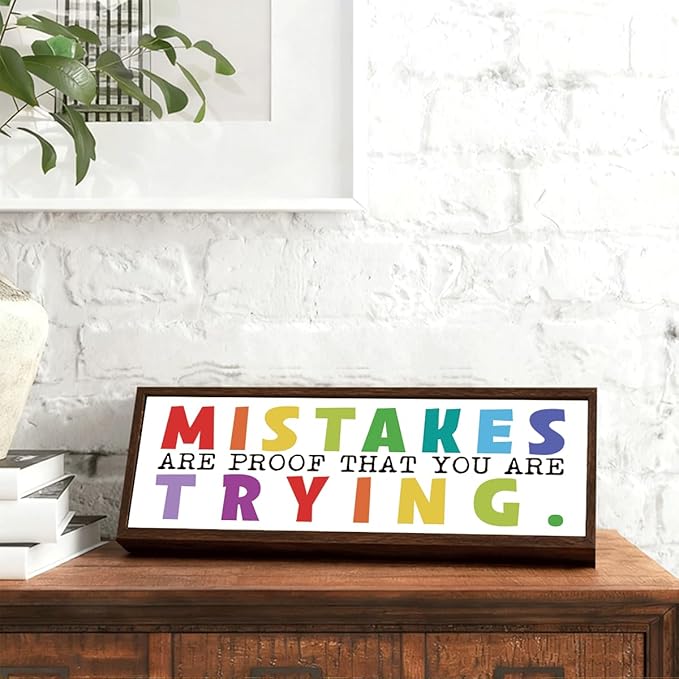 Mistakes are Proof that You are Trying Sign, Motivational Signs Decor, Tabletop Decoration for Office Cubicle Classroom, Farmhouse Shelf Decors, Meaningful Gift for Women Men