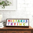 Mistakes are Proof that You are Trying Sign, Motivational Signs Decor, Tabletop Decoration for Office Cubicle Classroom, Farmhouse Shelf Decors, Meaningful Gift for Women Men