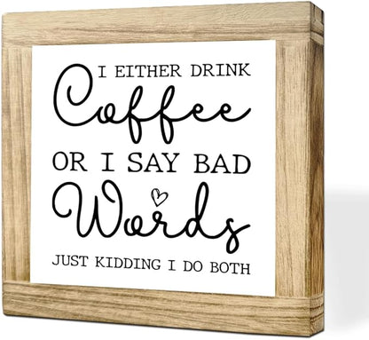 Coffee Decor Sign I Either Drink Coffee Or Say Bad Words Just Kidding I Do Both Humorous Wood Coffees Sign for Home Kitchen Office Square Wood Cafe Decor Ideal Gift for Coffees Lover 5.9x5.9 inches