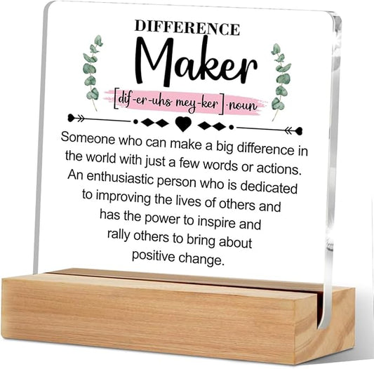 Difference Maker Inspirational Acrylic Sign with Wood Stand, Difference Maker Gift for Bedroom Office Living Room Desk Cubicle Table Shelf Decor, Thank You Gifts for Women Coworker Teacher Boss