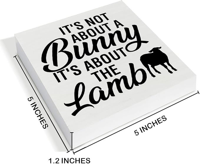 Easter Decor - Easter Decorations for Home - It's Not About a Bunny It's About the Lamb Wood Sign Home Living Room Bedroom Desk Shelf Table Tabletop Decor 5×5 Inches
