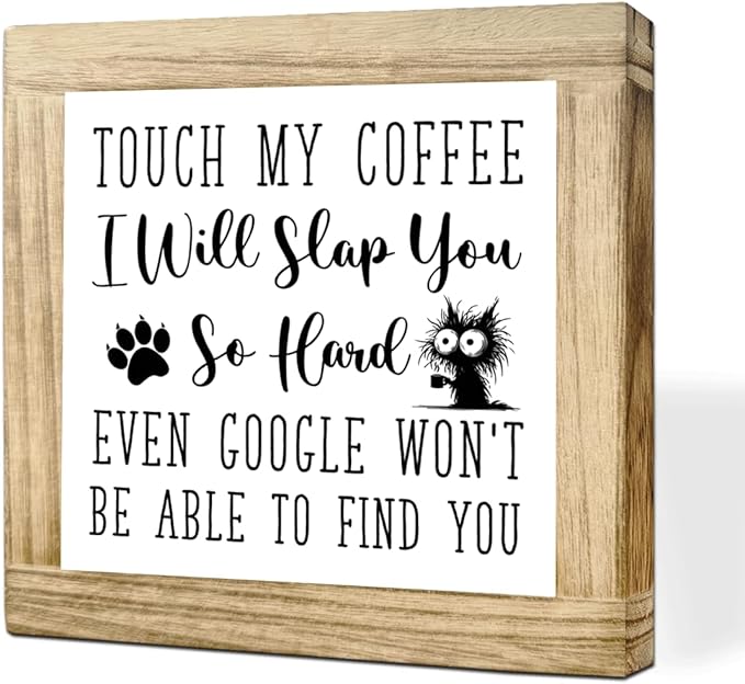 Funny Coffees Sign Touch My Coffee I Will Slap You So Hard Even Google Wont Find You Handcrafted Rustic Coffees Decor Wood Wall Decor for Kitchen Home Office Bar Gift For Coffee Lover 5.9x5.9 Inch