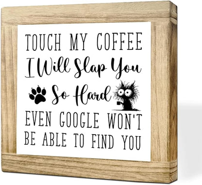 Funny Coffees Sign Touch My Coffee I Will Slap You So Hard Even Google Wont Find You Handcrafted Rustic Coffees Decor Wood Wall Decor for Kitchen Home Office Bar Gift For Coffee Lover 5.9x5.9 Inch