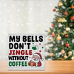 Christmas Coffee Bar Station Sign Decor Christmas Decorations Desk Accessories Indoor for Home Kitchen Office Coffee Bar Santa My Bells Dont Jingle Without Wooden Box Decor Signs 5 X 5 Inch