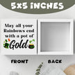 St Patricks Day Decor Irish Blessing Decorations May All Your Rainbows End with a Pot of Gold Rustic Wood Sign Home Tabletop Shelf Desk Decor St Patrick's Day Decorations 5 X 5 Inches