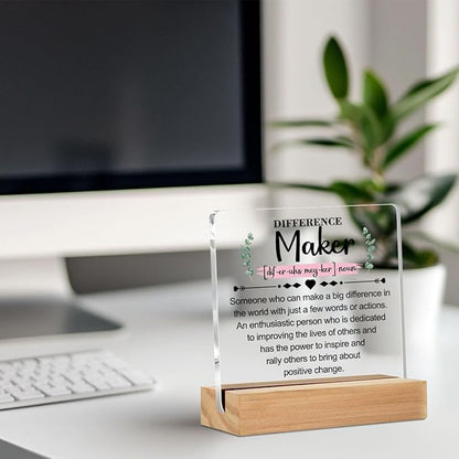 Difference Maker Inspirational Acrylic Sign with Wood Stand, Difference Maker Gift for Bedroom Office Living Room Desk Cubicle Table Shelf Decor, Thank You Gifts for Women Coworker Teacher Boss