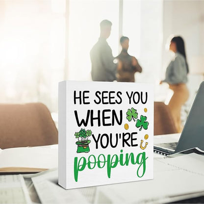 St Patricks Day Bathroom Decor - St. Patrick's Day Decorations - He Sees You When You Are Pooping Wooden Sign Home Bathroom Toilet Desk Table Shelf Decor - 5 x 5 Inches