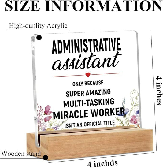 Administrative Assistant Gifts Acrylic Sign with Wood Stand, Secretary Gifts for Bedroom Office Living Room Desk Cubicle Table Shelf Decor, Appreciation Gifts for Secretaries Women Coworker Friends
