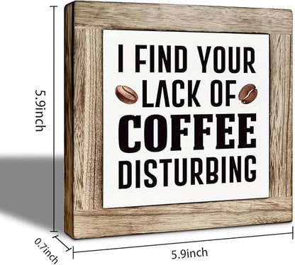 Coffee Bar Decor, I Find Your Lack Of Coffee Disturbing, Funny Wooden Box Sign, Rustic Wooden Table Top Decor, Wood Signs for Kitchen Cafe Bar 5.9×5.9 inch