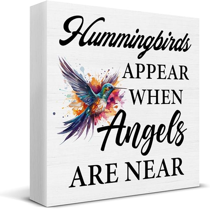 Hummingbird Decor - Spring Home Decor - Hummingbirds Appear When Angels Are Near Wooden Sign Home Garden Desk Table Shelf Wall Decorations - Sympathy Gifts - 5 x 5 Inches