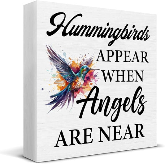 Hummingbird Decor - Spring Home Decor - Hummingbirds Appear When Angels Are Near Wooden Sign Home Garden Desk Table Shelf Wall Decorations - Sympathy Gifts - 5 x 5 Inches