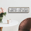 Funny Coffees Decor, Rustic Coffee Station Decors, Coffees Home Decoration for Kitchen Bar, Cafe Decor Accessories, I Thought I Liked Coffee Turns Out I Like Creamer Sign, 17.8x4x1.2 inches
