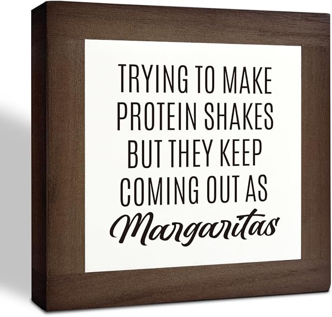 Home Kitchen Decor, Funny Margaritas Sign, Trying to Make Protein Shakes but They Keep Coming Out as Margaritas, Box Wood Desk Sign, Kitchen Bar and Wine Bar Decoration D