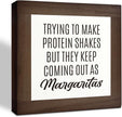 Home Kitchen Decor, Funny Margaritas Sign, Trying to Make Protein Shakes but They Keep Coming Out as Margaritas, Box Wood Desk Sign, Kitchen Bar and Wine Bar Decoration D