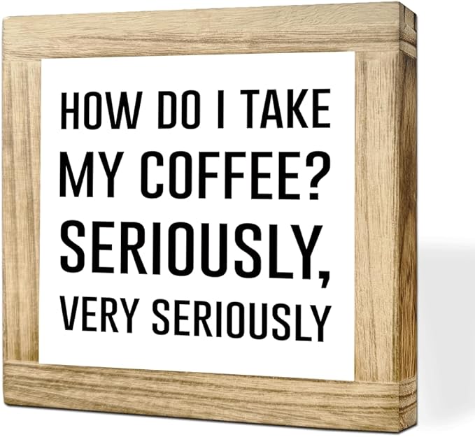 Coffee Wood Sign How Do I Take My Coffee Seriously Very Seriously Humorous Wall Art For Kitchen Office Bar Handmade Rustic Plaque Square Sign Coffees Decor Coffees Themed Home Decor 5.9x5.9 Inch