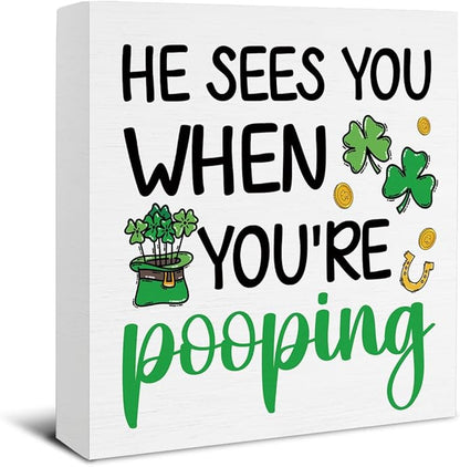 St Patricks Day Bathroom Decor - St. Patrick's Day Decorations - He Sees You When You Are Pooping Wooden Sign Home Bathroom Toilet Desk Table Shelf Decor - 5 x 5 Inches