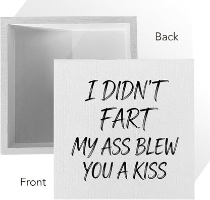 Funny Rustic Bathroom Wooden Box Sign 5x5 Inch - "I DIDN'T FART. MY ASS BLEW YOU A KISS" Humorous Restroom Decor, Farmhouse Style Shelf Desk Table Home Decoration for Bathroom Living Room