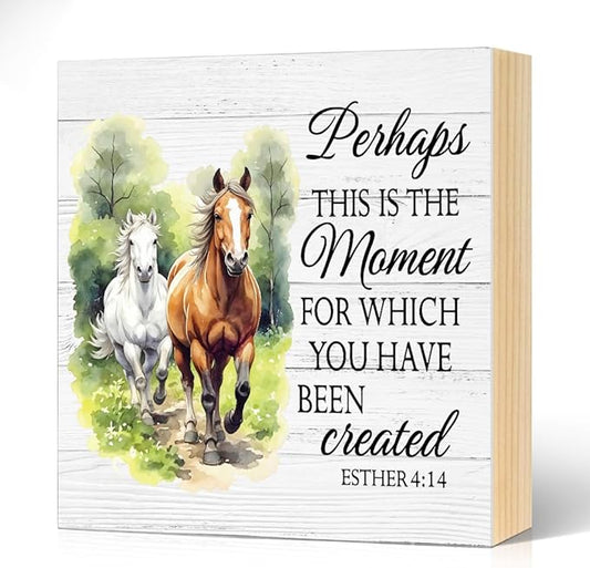 Perhaps This Is The Moment for Which You Have Been Created Wood Block Plaque Box Sign for Home Living Room Coffee House Bar Shelf Table Decoration, Esther 4:14 Wild Horses Farmhouse Sign