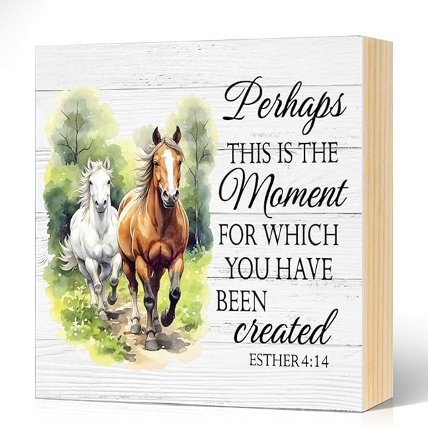 Perhaps This Is The Moment for Which You Have Been Created Wood Block Plaque Box Sign for Home Living Room Coffee House Bar Shelf Table Decoration, Esther 4:14 Wild Horses Farmhouse Sign