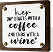 Coffee Wine Sign, Funny Wood Sign, Wooden Box Signs Decors Art, Farmhouse Decor for Shelf, Home Decor Accent, Gift for Her, Her Day Starts With A Coffee and Ends With A Wine Signs