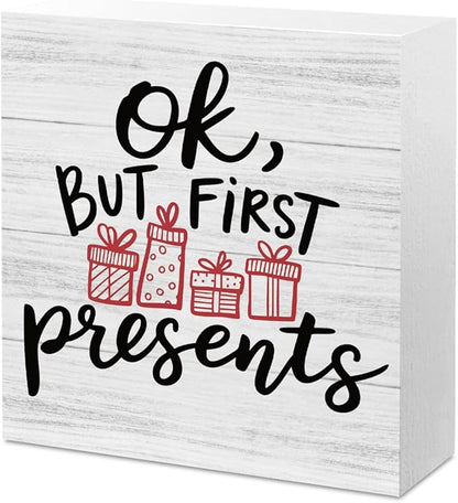 Christmas Decor Christmas Sign Decorations for Home Ok But First Presents Sign for Home Office Desk Table Cubicle Shelf Xmas Desk Accessories 5 x 5 inch