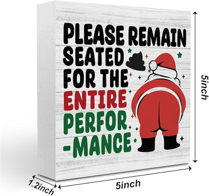 Funny Christmas Bathroom Decor Bathroom Desk Accessories Christmas Decorations Indoor Wooden Box for Toilet Shelves Santa Please Remain Seated for The Entire Performance Signs 5 X 5 Inch