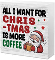 Christmas Coffee Bar Station Sign Decor Christmas Decorations Desk Accessories Indoor for Home Kitchen Office Coffee Bar Santa All I Want for Xmas Is More Wooden Box Decor Signs 5 X 5 Inch