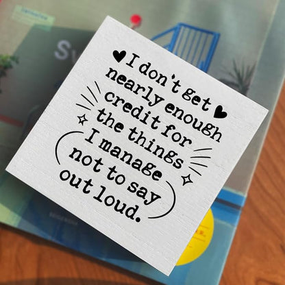 Funny Office Desk Decor Wooden Sign 5x5 Inch - "I don't get nearly enough credit for the things I manage not to say out loud" Humorous Office Shelf/Table Decoration for Coworkers Gift