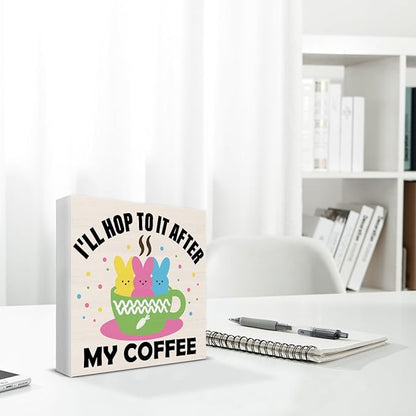 Easter Decor, Easter Decorations for Home, I Will Hop to It After My Coffee Wood Sign Home Office Kitchen Coffee Bar Desk Shelf Table Decor 5 X 5 Inch