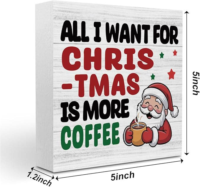 Christmas Coffee Bar Station Sign Decor Christmas Decorations Desk Accessories Indoor for Home Kitchen Office Coffee Bar Santa All I Want for Xmas Is More Wooden Box Decor Signs 5 X 5 Inch
