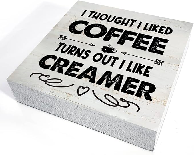 Rustic I Thought I Liked Coffee Turns Out I Like Creamer Wooden Box Sign - Home Kitchen Coffee Bar Desk Shelf Decor (5 X 5 Inch)