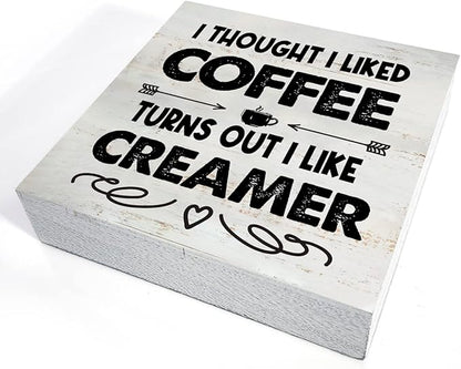 Rustic I Thought I Liked Coffee Turns Out I Like Creamer Wooden Box Sign - Home Kitchen Coffee Bar Desk Shelf Decor (5 X 5 Inch)