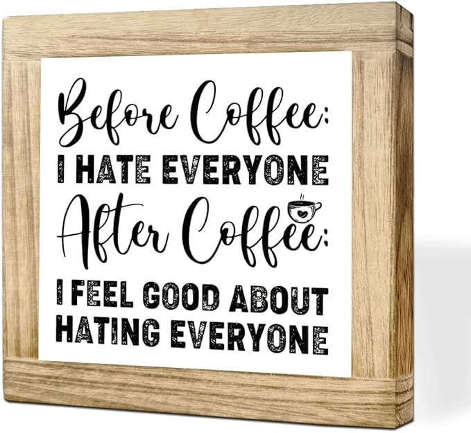 Funny Coffees Decor Sign Before Coffee I Hate Everyone After Coffee Feel Good About Hating Everyone Farmhouse Rustic Coffees Style Decor Cafe Wooden Sign for Kitchen Home Office Bar 5.9x5.9 Inch