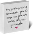 Motivational Artwork Wood Box Sign Rustic Farmhouse Style May You Be Proud of the Work Wood Block Plaque 5 X 5 Inches Home Office Desk Sign Decor for Presents