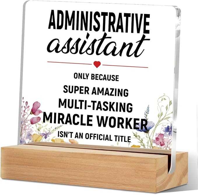 Administrative Assistant Gifts Acrylic Sign with Wood Stand, Secretary Gifts for Bedroom Office Living Room Desk Cubicle Table Shelf Decor, Appreciation Gifts for Secretaries Women Coworker Friends