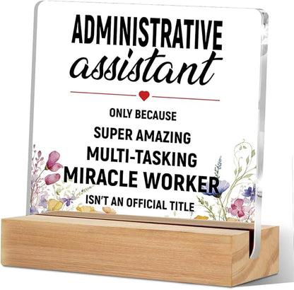 Administrative Assistant Gifts Acrylic Sign with Wood Stand, Secretary Gifts for Bedroom Office Living Room Desk Cubicle Table Shelf Decor, Appreciation Gifts for Secretaries Women Coworker Friends