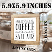 Coffee Decor Sign All I Need Is Coffee And The Smell Of Salt Air Rustic Wall Wooden Coffees Sign Farmhouse Plaque For Kitchen Office Bar Rustic Coffees House Decor Beach House Gift 5.9x5.9 Inch