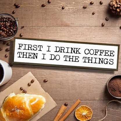 Funny Coffee Signs, Wall Art for Home Office Kitchen Decor, Rustic Coffees Station Decor, Coffees Lover Gifts, First I Drink The Coffee Then I Do The Things Sign, 17.8x4x1.2 inches